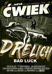 Okładka książki Drelich. Bad luck Jakub Ćwiek