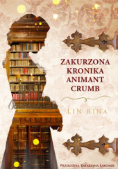 Okładka książki Zakurzona kronika Animant Crumb Lin Rina