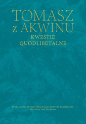 Okładka książki Kwestie quodlibetalne św. Tomasz z Akwinu