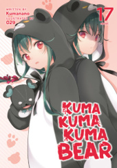 Okładka książki Kuma Kuma Kuma Bear, Vol. 17 (light novel) Kumanano, Oniku (029)