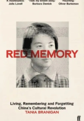Okładka książki Red Memory: Living, Remembering and Forgetting China's Cultural Revolution Tania Branigan