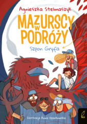Okładka książki Mazurscy w podróży. Szpon Gryfa Anna Oparkowska, Agnieszka Stelmaszyk