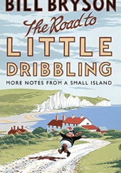 Okładka książki The Road to Little Dribbling: More Notes from a Small Island Bill Bryson
