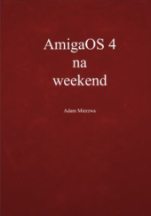 Okładka książki AmigaOS 4 na weekend Adam Mierzwa