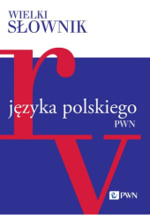 Okładka książki Wielki słownik języka polskiego PWN. Tom 4. R-V Stanisław Dubisz