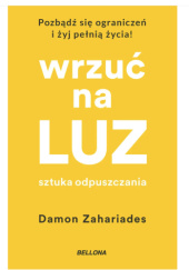 Okładka książki Wrzuć na luz. Sztuka odpuszczania Damon Zahariades