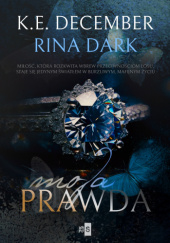 Okładka książki Moja prawda Rina Dark, K.E. December