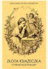 Okładka książki Złota książeczka o praktyce pokory Dom Sans od św. Katarzyny