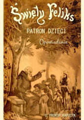 Okładka książki Święty Feliks, patron dzieci. Opowiadanie Ojciec Prokop Kapucyn OFMCap