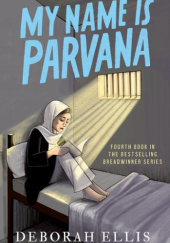 Okładka książki My Name is Parvana Deborah Ellis
