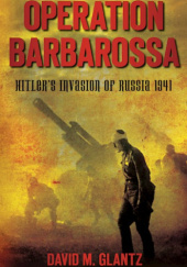 Okładka książki Operation Barbarossa. Hitler's Invasion of Russia 1941 David M. Glantz