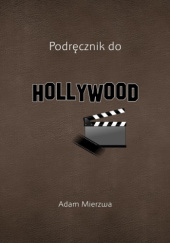 Okładka książki Podręcznik do HOLLYWOOD Adam Mierzwa