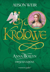 Okładka książki Anna Boleyn. Obsesja króla Alison Weir