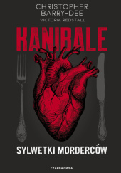 Okładka książki Kanibale. Sylwetki morderców Christopher Berry-Dee, Victoria Redstall