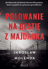 Okładka książki Polowanie na bestię z Majdanka Jarosław Molenda