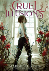 Okładka książki Cruel Illusions Margie Fuston