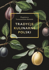 Okładka książki Tradycje Kulinarne Polski Magdalena Tomaszewska-Bolałek