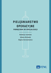 Okładka książki Pielęgniarstwo operacyjne. Podręcznik do specjalizacji Aldona Michalak, Regina Sierżantowicz