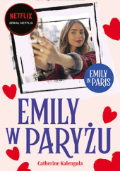 Okładka książki Emily w Paryżu Catherine Kalengula
