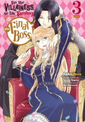 Okładka książki I'm the Villainess, So I'm Taming the Final Boss # 3 (manga) Mai Murasaki, Sarasa Nagase, Anko Yuzu