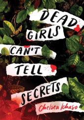 Okładka książki Dead Girls Can't Tell Secrets Chelsea Ichaso