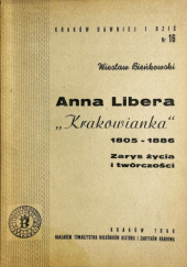 Okładka książki Anna Libera "Krakowianka" 1805-1886. Zarys życia i twórczości Wiesław Bieńkowski