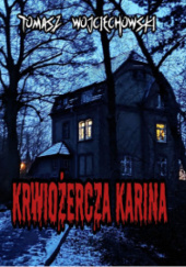 Okładka książki Krwiożercza Karina Tomasz Wojciechowski