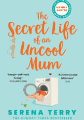 Okładka książki The Secret Life of an Uncool Mom Serena Terry