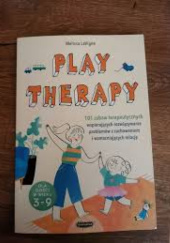 Okładka książki Play therapy. 101 zabaw terapeutycznych wspierających rozwiązywanie problemów z zachowaniem i wzmacniających relację Melissa LaVigne