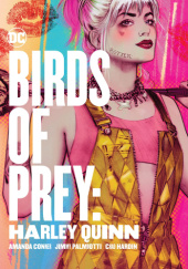 Okładka książki Birds Of Prey: Harley Quinn Amanda Conner, Chad Hardin, Jimmy Palmiotti