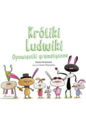 Okładka książki Króliki Ludwiki. Opowiastki gramatyczne Joanna Krzyżanek