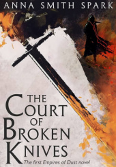 Okładka książki The Court Of Broken Knives Anna Smith Spark