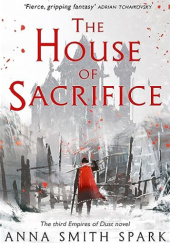 Okładka książki The House Of Sacrifice Anna Smith Spark