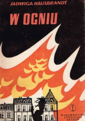 Okładka książki W ogniu. Notatki z czasów oblężenia Warszawy w 1939 r. Jadwiga Hausbrandt