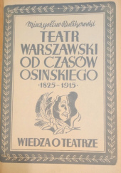 Teatr warszawski od czasów Osińskiego (1825-1915)