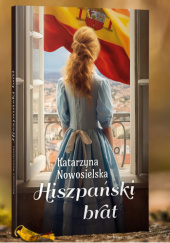 Okładka książki Hiszpański brat Katarzyna Nowosielska