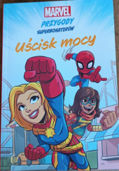 Okładka książki Marvel Przygody superbohaterów. Uścisk mocy Mackenzie Cadenhead, Sean Ryan