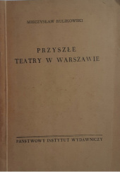 Okładka książki Przyszłe teatry w Warszawie Mieczysław Rulikowski