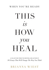 Okładka książki When You're Ready, This Is How You Heal Brianna Wiest