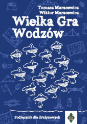 Okładka książki Wielka Gra Wodzów Tomasz Maracewicz, Wiktor Maracewicz