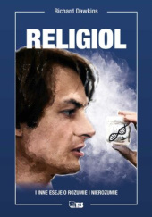 Okładka książki Religiol i inne eseje o rozumie i nierozumie Richard Dawkins