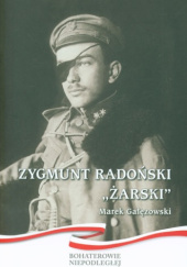 Okładka książki Zygmunt Radoński ''Żarski'' Marek Gałęzowski