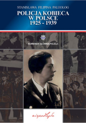 Okładka książki Policja kobieca w Polsce 1925-1939 Stanisława Filipina Paleolog