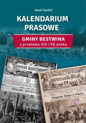Kalendarium prasowe gminy Bestwina z przełomu XIX i XX wieku