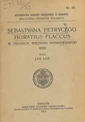 Okładka książki Horatius Flaccus w trudach więzienia moskiewskiego: 1609 Sebastian Petrycy z Pilzna