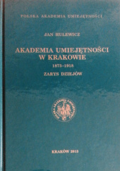 Okładka książki Akademia Umiejętności w Krakowie 1873-1918 Jan Hulewicz