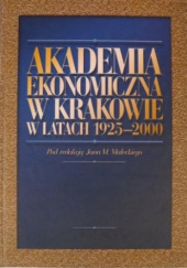Okładka książki Akademia Ekonomiczna w Krakowie w latach 1925-2000 praca zbiorowa