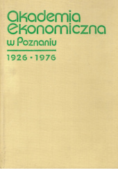 Okładka książki Akademia Ekonomiczna w Poznaniu 1926-1976 praca zbiorowa