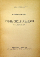 Okładka książki Uniwersytet Jagielloński w dobie Komisji Edukacji Narodowej: Szkoła Główna Koronna w latach 1786-1795 Mirosława Chamcówna