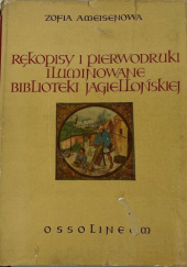 Okładka książki Rękopisy i pierwodruki iluminowane Biblioteki Jagiellońskiej Zofia Ameisenowa